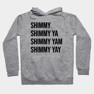 Shimmy Shimmy Ya Hoodie